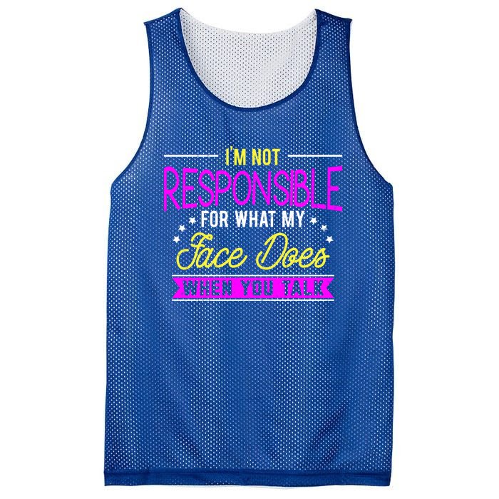 I'm Not Responsible For What My Face Does When You Talk Gift Mesh Reversible Basketball Jersey Tank