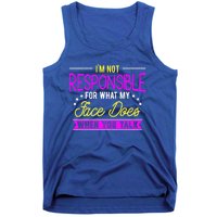 I'm Not Responsible For What My Face Does When You Talk Gift Tank Top