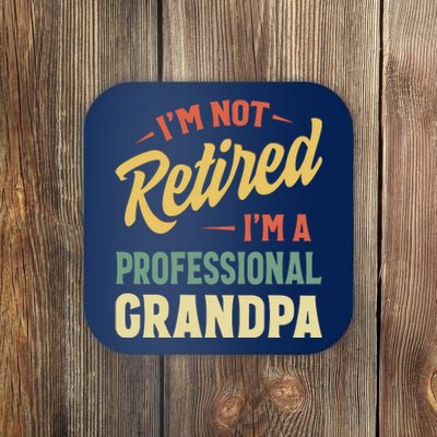 I'm Not Retired, I'm A Professional Grandpa Coaster