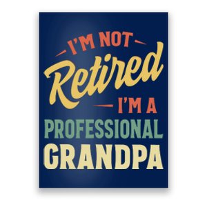 I'm Not Retired, I'm A Professional Grandpa Poster