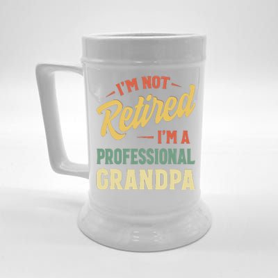 I'm Not Retired, I'm A Professional Grandpa Beer Stein