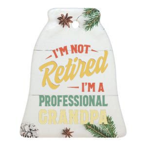 I'm Not Retired, I'm A Professional Grandpa Ceramic Bell Ornament