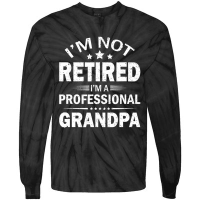 I'm Not Retired I'm A Professional Grandpa Father's Day Gift Tie-Dye Long Sleeve Shirt