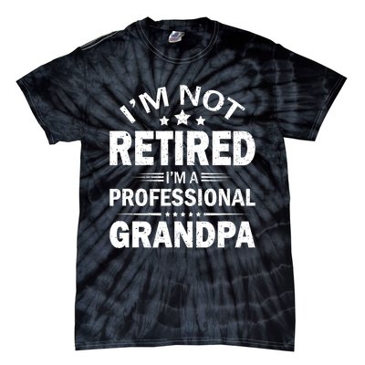 I'm Not Retired I'm A Professional Grandpa Father's Day Gift Tie-Dye T-Shirt