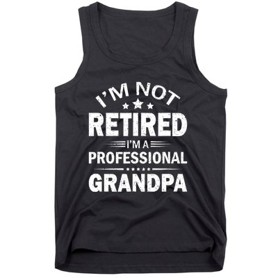 I'm Not Retired I'm A Professional Grandpa Father's Day Gift Tank Top