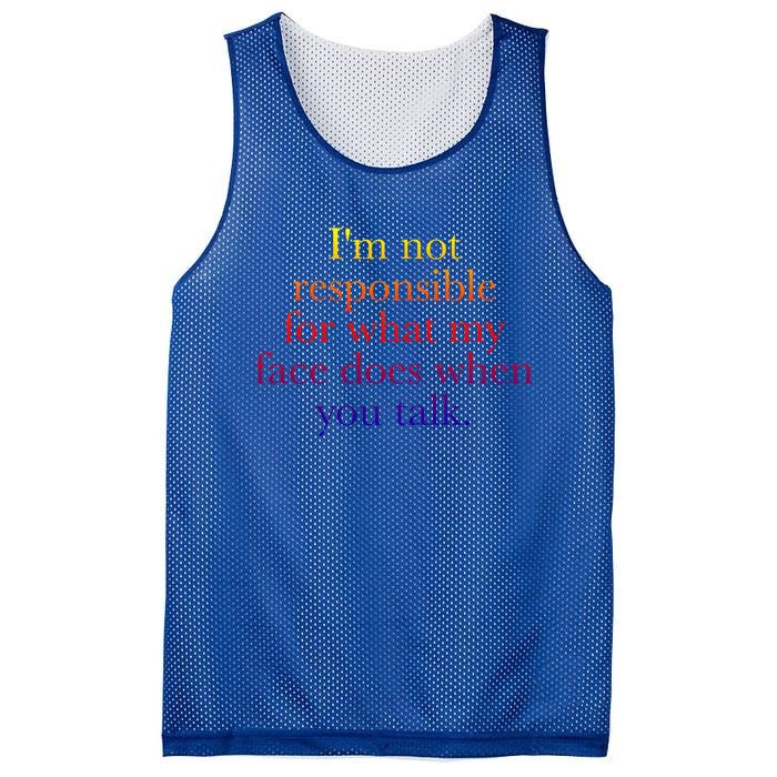 I'm Not Responsible For What My Face Does When You Talk Gift Mesh Reversible Basketball Jersey Tank