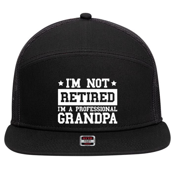 I'm Not Retired I'm A Professional Grandpa Gift 7 Panel Mesh Trucker Snapback Hat