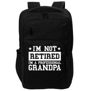 I'm Not Retired I'm A Professional Grandpa Gift Impact Tech Backpack