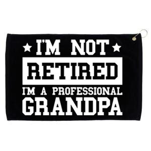 I'm Not Retired I'm A Professional Grandpa Gift Grommeted Golf Towel