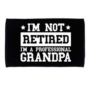 I'm Not Retired I'm A Professional Grandpa Gift Microfiber Hand Towel