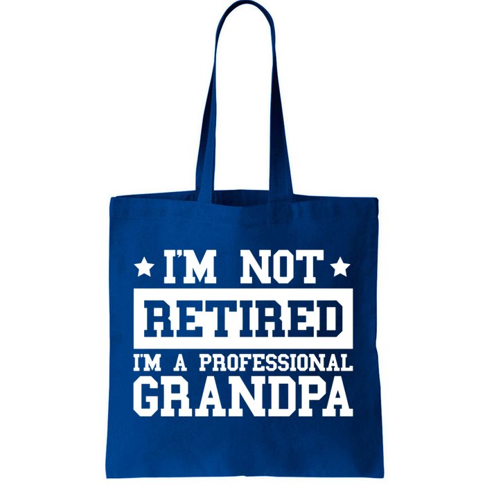 I'm Not Retired I'm A Professional Grandpa Gift Tote Bag