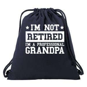 I'm Not Retired I'm A Professional Grandpa Gift Drawstring Bag