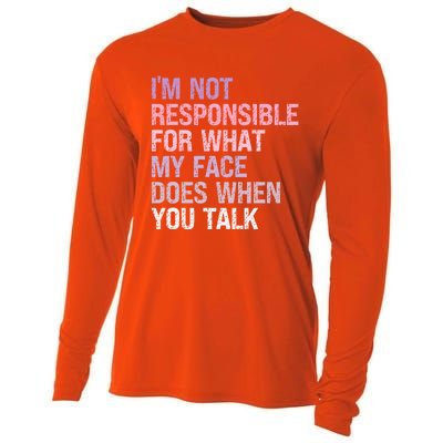 I'm Not Responsible For What My Face Does When You Talk Great Gift Cooling Performance Long Sleeve Crew