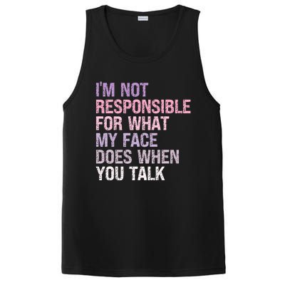 I'm Not Responsible For What My Face Does When You Talk Great Gift PosiCharge Competitor Tank