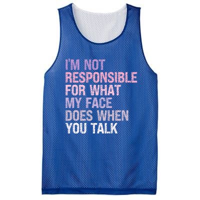 I'm Not Responsible For What My Face Does When You Talk Great Gift Mesh Reversible Basketball Jersey Tank