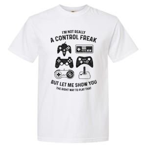 IM Not Really A Control Freak Funny Gamer Gift Controller Gift Garment-Dyed Heavyweight T-Shirt