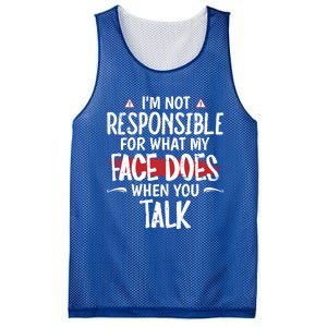 I’m Not Responsible For What My Face Does When You Talk Gift Mesh Reversible Basketball Jersey Tank