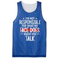 I’m Not Responsible For What My Face Does When You Talk Gift Mesh Reversible Basketball Jersey Tank