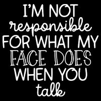 IM Not Responsible For What My Face Does When You Talk Daily Commute Backpack