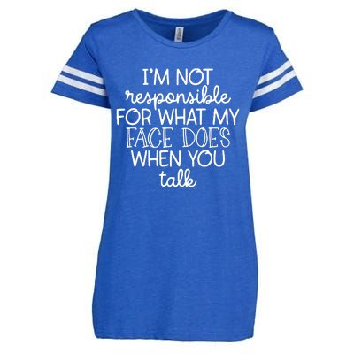 IM Not Responsible For What My Face Does When You Talk Enza Ladies Jersey Football T-Shirt