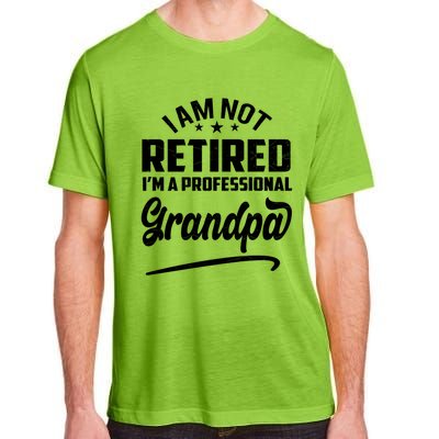 I'm Not Retired I'm A Professional Grandpa Gift Adult ChromaSoft Performance T-Shirt