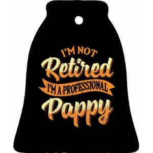 IM Not Retired IM A Professional Pappy Fathers Day Gifts Ceramic Bell Ornament