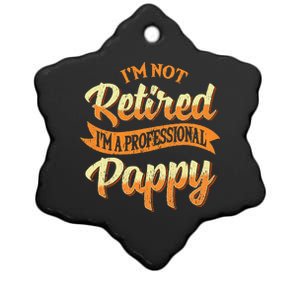 IM Not Retired IM A Professional Pappy Fathers Day Gifts Ceramic Star Ornament