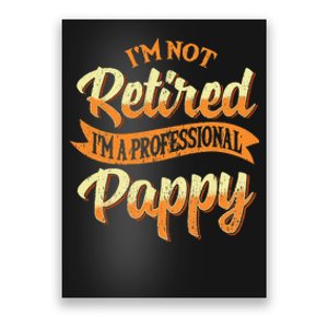 IM Not Retired IM A Professional Pappy Fathers Day Gifts Poster