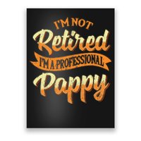 IM Not Retired IM A Professional Pappy Fathers Day Gifts Poster