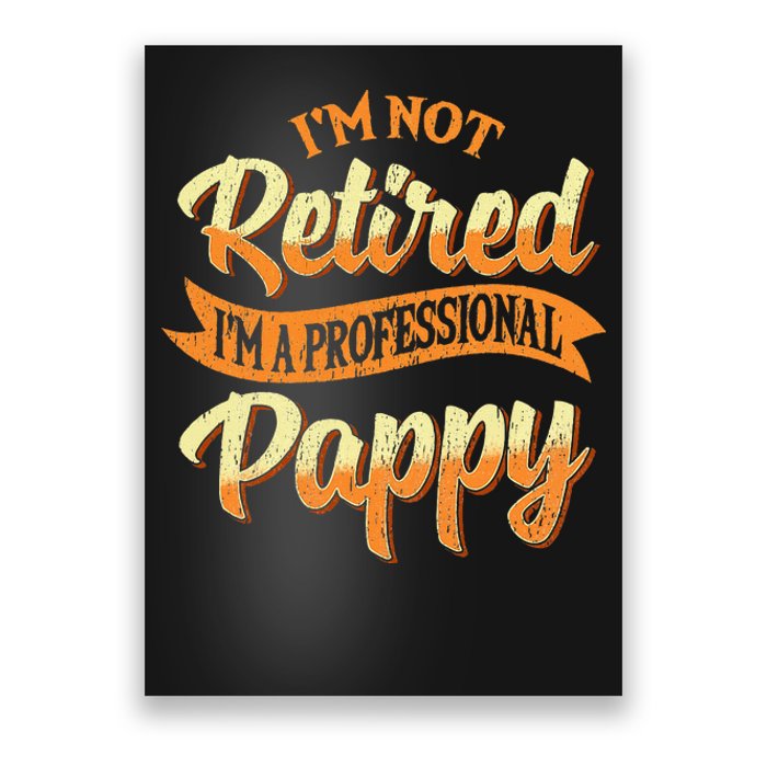 IM Not Retired IM A Professional Pappy Fathers Day Gifts Poster