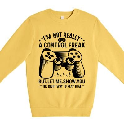 I'm Not Really A Control Freak Video Game Player Gamer Funny Gift Premium Crewneck Sweatshirt