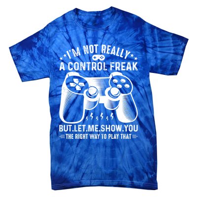 I'm Not Really A Control Freak Video Game Player Gamer Funny Gift Tie-Dye T-Shirt