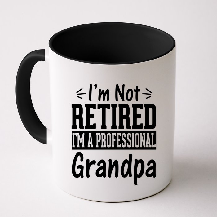 I'm Not Retired I'm A Professional Grandpa Meaningful Gift Mug
