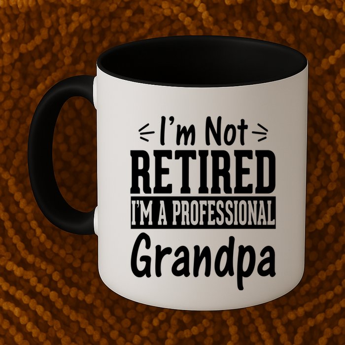 I'm Not Retired I'm A Professional Grandpa Meaningful Gift Mug