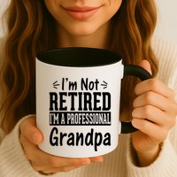 I'm Not Retired I'm A Professional Grandpa Meaningful Gift Mug