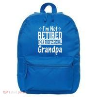I'm Not Retired I'm A Professional Grandpa Meaningful Gift 16 in Basic Backpack