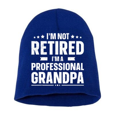 Im Not Retired Im A Professional Grandpa Dad Fathers Day Funny Gift Short Acrylic Beanie