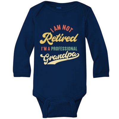 I'm Not Retired I'm A Professional Grandpa Gift Baby Long Sleeve Bodysuit