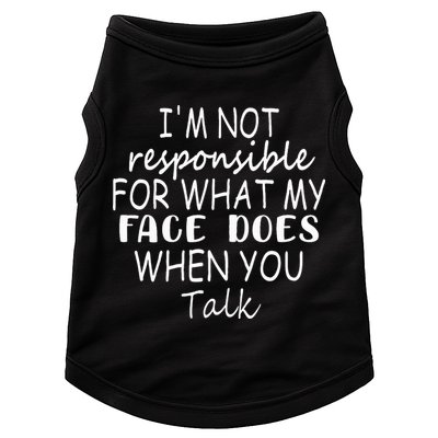 IM Not Responsible For What My Face Does When You Talk Doggie Tank