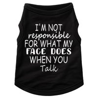 IM Not Responsible For What My Face Does When You Talk Doggie Tank