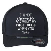 IM Not Responsible For What My Face Does When You Talk Flexfit Unipanel Trucker Cap