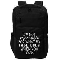 IM Not Responsible For What My Face Does When You Talk Impact Tech Backpack