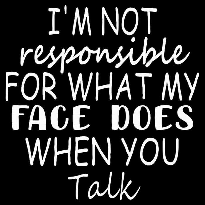 IM Not Responsible For What My Face Does When You Talk Drawstring Bag