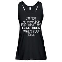 IM Not Responsible For What My Face Does When You Talk Ladies Essential Flowy Tank
