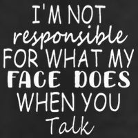 IM Not Responsible For What My Face Does When You Talk 25L Jumbo Tote