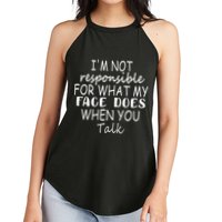 IM Not Responsible For What My Face Does When You Talk Women's Perfect Tri Rocker Tank