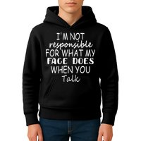 IM Not Responsible For What My Face Does When You Talk Kids Hoodie