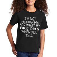 IM Not Responsible For What My Face Does When You Talk Kids T-Shirt