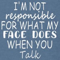 IM Not Responsible For What My Face Does When You Talk Garment-Dyed Sweatshirt
