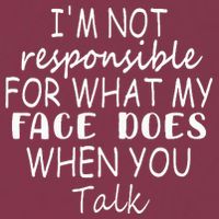 IM Not Responsible For What My Face Does When You Talk 16oz Travel Tumbler